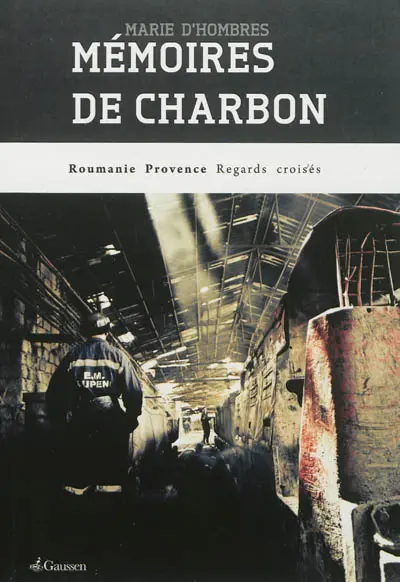 Mémoires de charbon : Roumanie, France, regards croisés