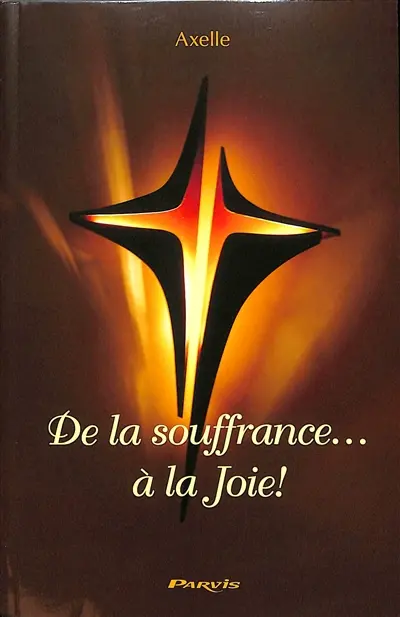 De la souffrance... à la joie ! : heureux ceux qui pleurent, ils seront consolés (Mt 5. 4)