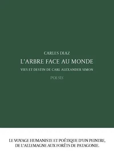 L'arbre face au monde : vies et destin de Carl Alexander Simon