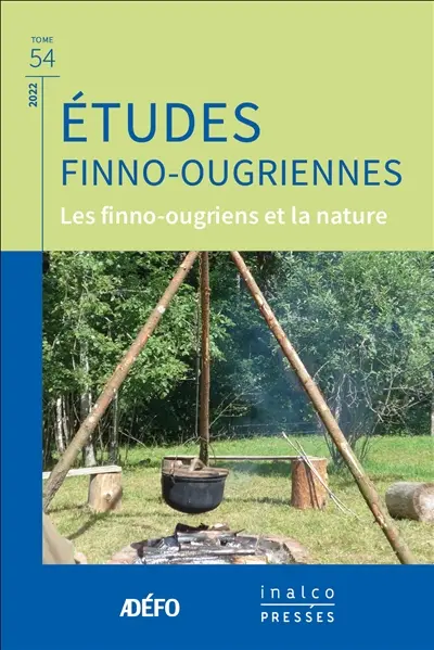 Etudes finno-ougriennes, n° 54. Les Finno-ougriens et la nature