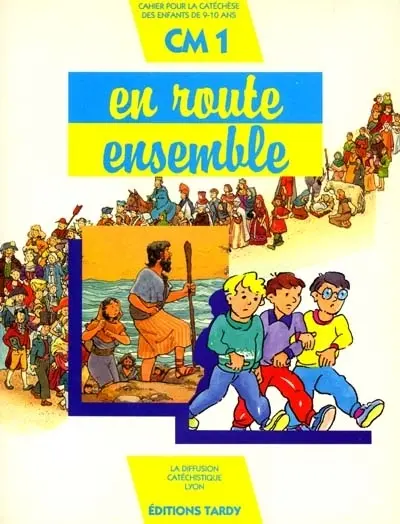En route ensemble CM1 : cahier pour la catéchèse des enfants de 9-10 ans