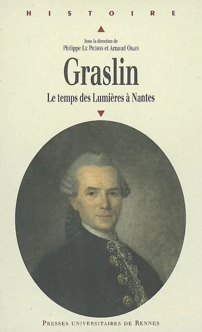 Jean-Joseph-Louis Graslin (1727-1790) : le temps des Lumières à Nantes