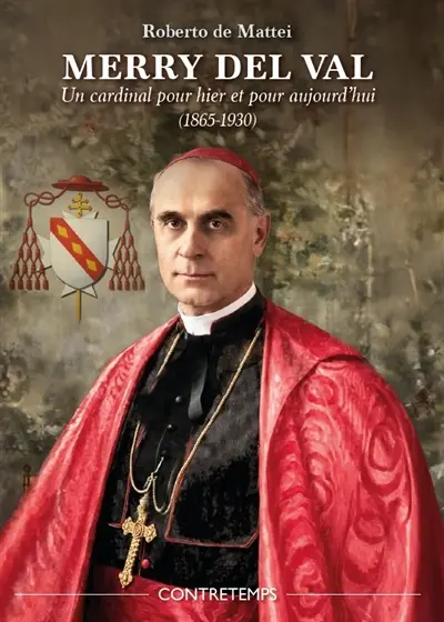Merry del Val : un cardinal pour hier et pour aujourd'hui (1865-1930)