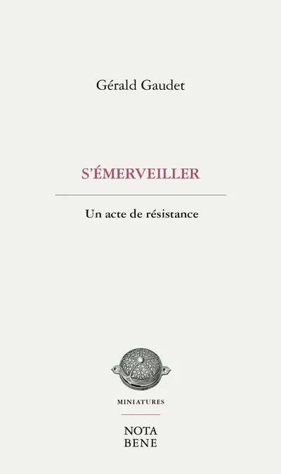 S'émerveiller : Un acte de résistance