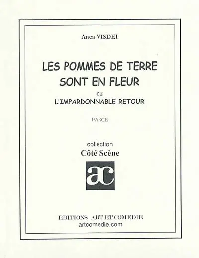 Les pommes de terre sont en fleur ou L'impardonnable retour : farce