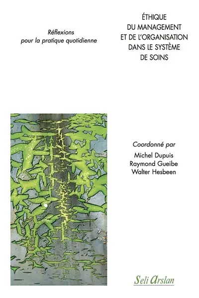 Ethique du management et de l'organisation dans le système de soins : réflexions pour la pratique quotidienne