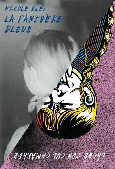 La panthère bleue. Lâche ton cul camarade : et autres textes