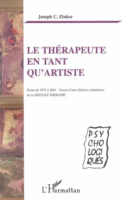 Le thérapeute en tant qu'artiste : écrits de 1975 à 2001, traces d'une filiation constitutive de la gestalt-thérapie