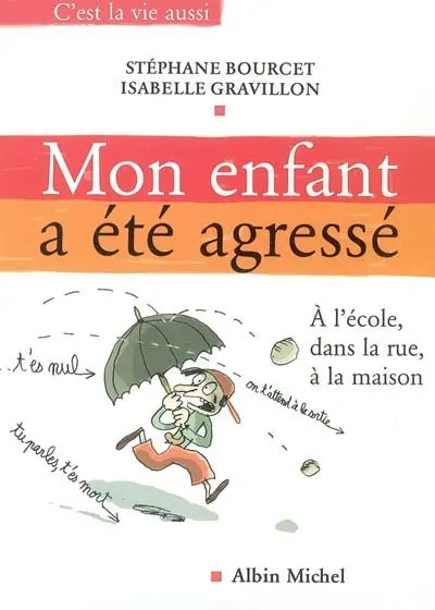 Mon enfant a été agressé : dans la rue, à l'école, à la maison