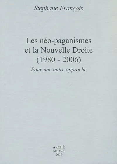 Les néo-paganismes et la nouvelle droite (1980-2006) : pour une autre approche