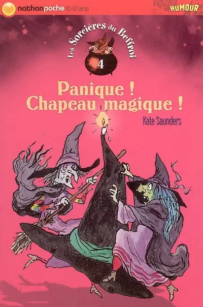 Les sorcières du beffroi. Vol. 4. Panique ! Chapeau magique !