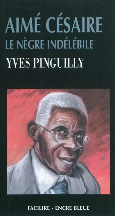 Aimé Césaire : le nègre indélébile