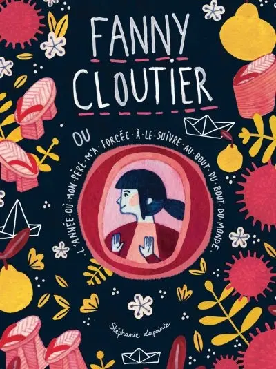 Fanny Cloutier ou L'année où mon père m'a forcée à le suivre au bout du monde 2