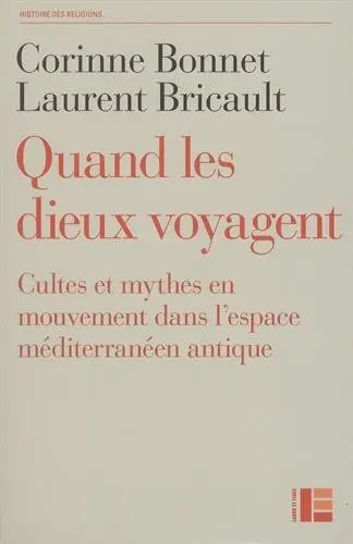 Quant les dieux voyagent : cultes et mythes en mouvement dans l'espace méditerranéen antique