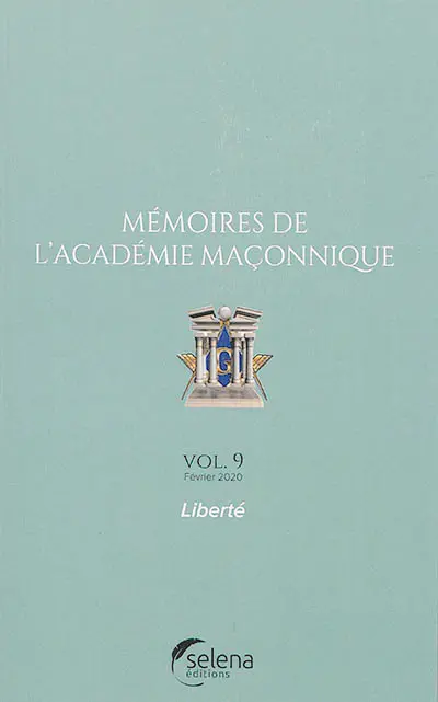 Mémoires de l'Académie maçonnique. Vol. 9. Liberté