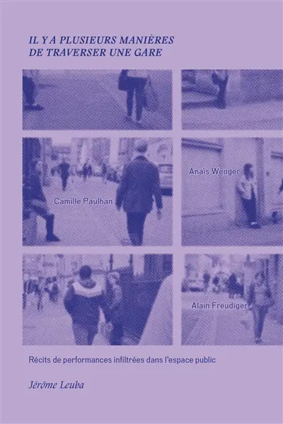 Il y a plusieurs manières de traverser une gare : récits de performances infiltrées dans l'espace public