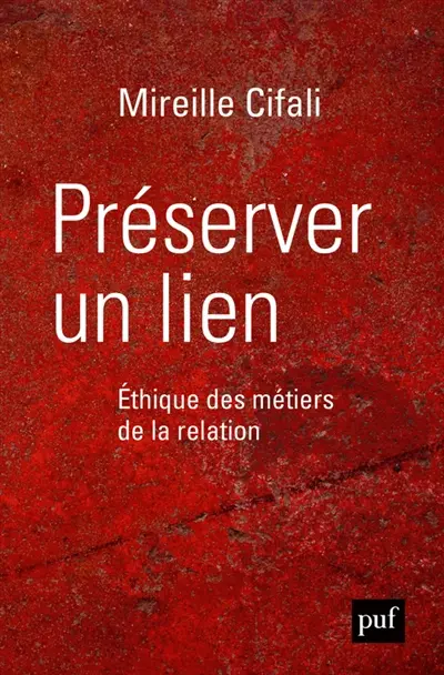 Préserver un lien : éthique des métiers de la relation