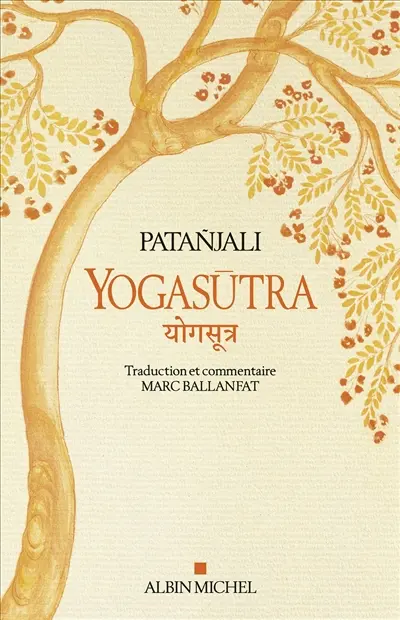 Yogasûtra : les aphorismes de l'école de yoga. Une lecture historique et philosophique des Yogasûtra