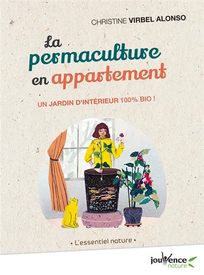 La permaculture en appartement : un jardin d'intérieur 100 % bio !