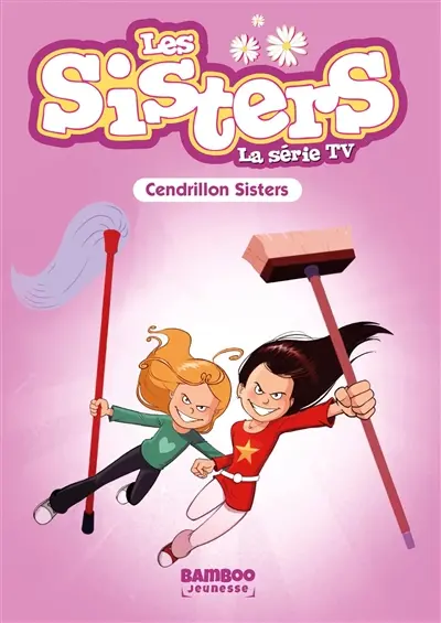 Les sisters : la série TV. Vol. 96. Cendrillon Sisters