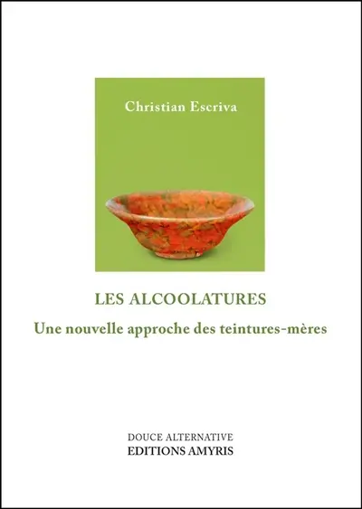 Les alcoolatures : une nouvelle approche des teintures-mères