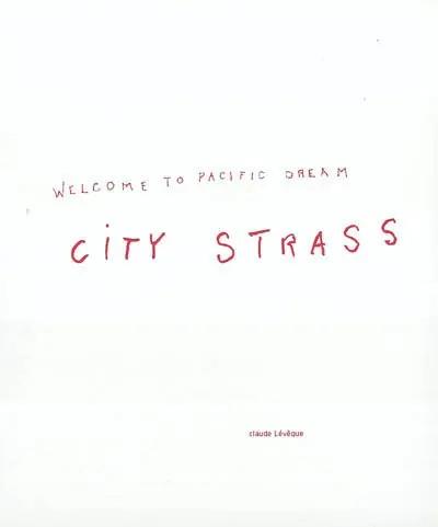 City strass : welcome to pacific dream : exposition, Strasbourg, Musée d'art moderne et contemporain, 24 mai-25 août 2002
