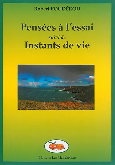 Pensées à l'essai. Instants de vie