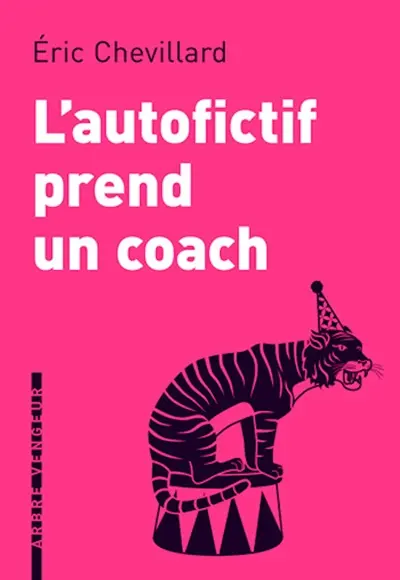 L'autofictif. Vol. 4. L'autofictif prend un coach : journal 2010-2011