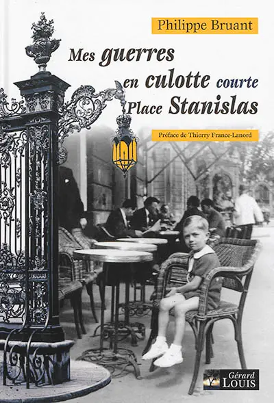 Mes guerres en culotte courte place Stanislas