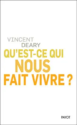 Qu'est-ce qui nous fait vivre ?