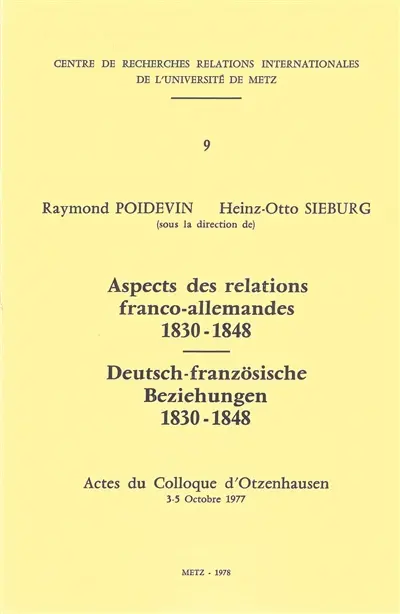 Aspects des relations franco-allemandes : 1830-1848 : actes du colloque d'Otzenhausen, 3-5 octobre 1977. Deutsch-französische Beziehungen : 1830-1848 : actes du colloque d'Otzenhausen, 3-5 octobre 1977