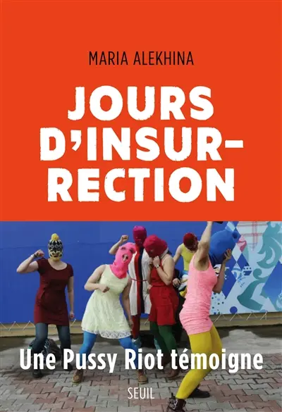 Jours d'insurrection : une Pussy Riot témoigne