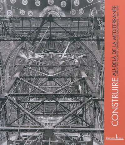 Construire au-delà de la Méditérranée : l'apport des archives d'entreprises européennes (1860-1970)