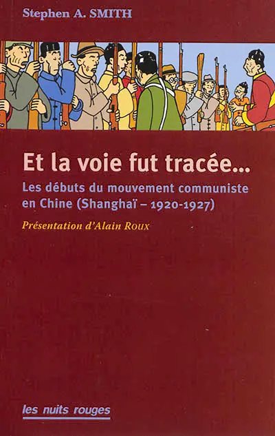 Et la voie fut tracée... : les débuts du Parti communiste chinois (Shanghaï, 1920-1927)
