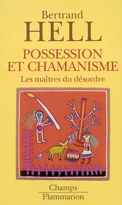 Possession et chamanisme : les maîtres du désordre