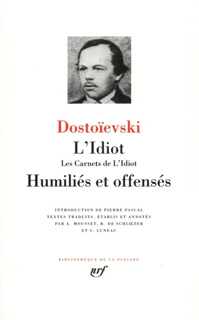 L'idiot. Les carnets de L'idiot. Humiliés et offensés