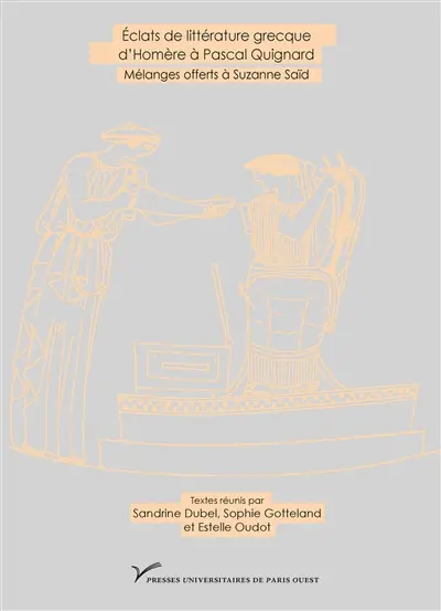 Eclats de littérature grecque, d'Homère à Pascal Quignard : mélanges offerts à Suzanne Saïd