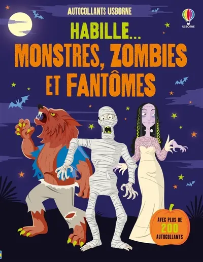 Habille... Monstres, zombies et fantômes : Dès 5 ans