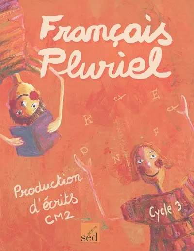 Français pluriel : production d'écrits CM2, cycle 3