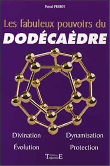 Les fabuleux pouvoirs du dodécaèdre : un livre basé sur des expériences concrètes, et contenant de nombreux travaux pratiques