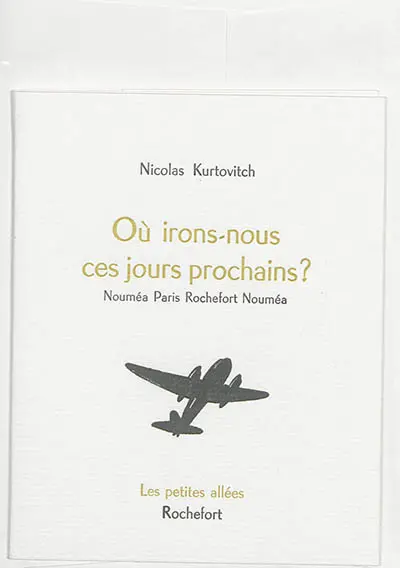 Où irons-nous ces jours prochains : Nouméa Paris Rochefort Nouméa