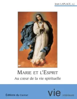Marie et l'Esprit : au coeur de la vie spirituelle