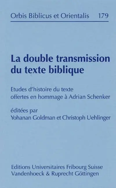 La double transmission du texte biblique : études d'histoire du texte offertes en hommage à Adrian Schenker : colloque, Institut biblique de l'Université de Fribourg (Suisse), 11 juin 1999