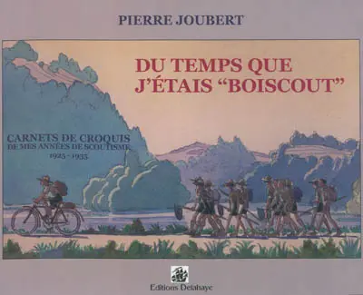 Du temps que j'étais boiscout : carnets de croquis de mes années de scoutisme, 1925-1935