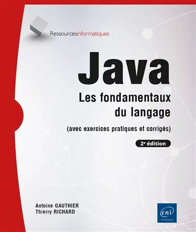 Java : les fondamentaux du langage (avec exercices pratiques et corrigés)