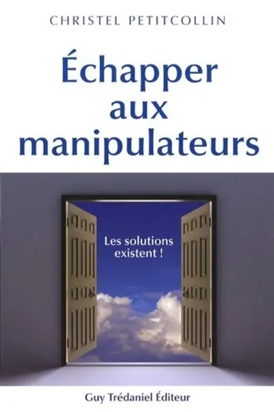Echapper aux manipulateurs : les solutions existent !