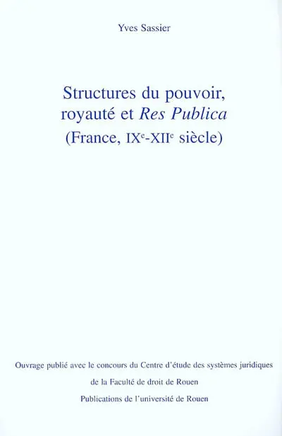 Structures du pouvoir, royauté et res publica : France, IXe-XIIe siècle