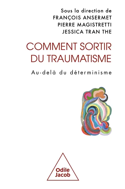 Comment sortir du traumatisme ? : au-delà du déterminisme