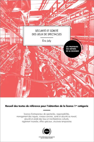 Sécurité et sûreté des lieux de spectacles : recueil des textes de référence pour l'obtention de la licence 1re catégorie