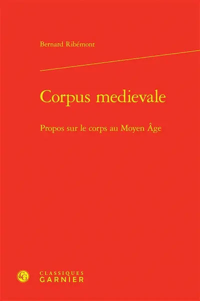Corpus medievale : propos sur le corps au Moyen Age